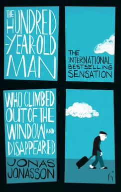 Jonas Jonasson - The Hundred-Year-Old Man Who Climbed Out Of The Window And Disappeared