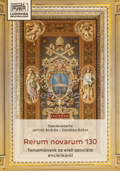 Jancs Andrs - Rerum novarum 130 - Tanulmnyok az els szocilis enciklikrl