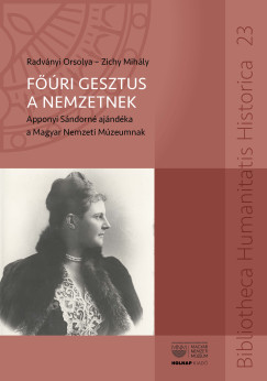 Radványi Orsolya - Zichy Mihály - Főúri gesztus a nemzetnek