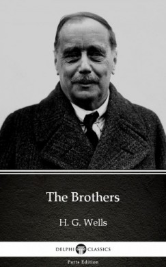 H. G. Wells - The Brothers by H. G. Wells (Illustrated)