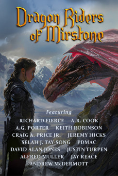 A.G. Porter, Alfred Muller, Andrew McDermott, A.R. Cook, Craig A. Price Jr., David Alan Jones, Jay Reace, Jeremy Hicks, Justin Turpen, Keith Robinson, Selah J Tay-Song Richard Fierce pdmac - Dragon Riders of Mirstone