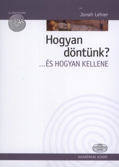 Jonah Lehrer - Hogyan dntnk? ...s  hogyan kellene