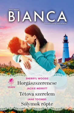 Sherryl Woods - Bianca 333. - Horgszszerencse; Ttova szerelem; Slymok rpte