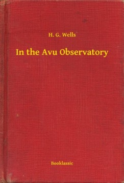 H. G. Wells - In the Avu Observatory