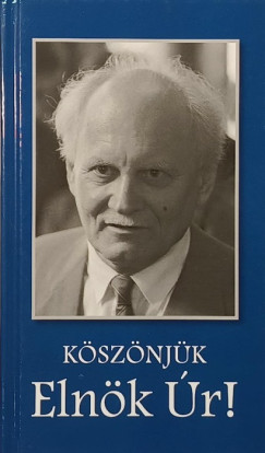 L�szl� �gnes   (Szerk.) - K�sz�nj�k, Eln�k �r!