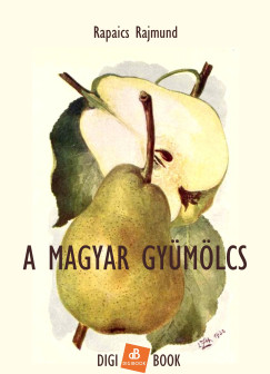 Rapaics Rajmund - A magyar gy�m�lcs
