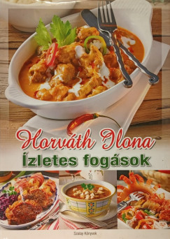 Horváth Ilona - Tyihák Katalin  (Szerk.) - Ízletes fogások