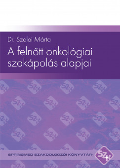 Dr. Szalai Márta - A felnõtt onkológiai szakápolás alapjai