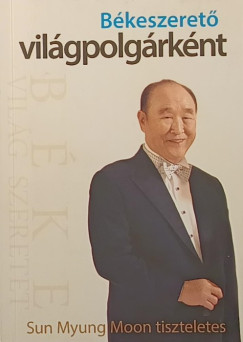 Sun Myung Moon - B�keszeret� vil�gpolg�rk�nt