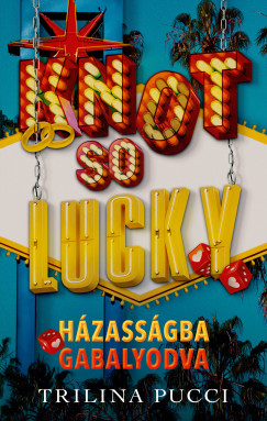 Trilina Pucci - Knot So Lucky - H�zass�gba gabalyodva