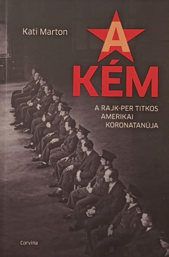 Kati Marton - A k�m - A Rajk-per titkos amerikai koronatan�ja