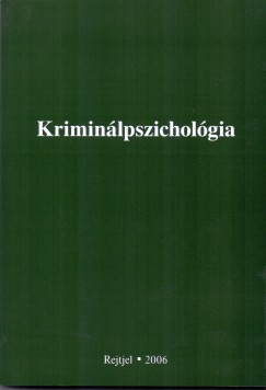 Csernyikn Dr. Pth gnes   (Szerk.) - Ph.D Fogarasi Mihly   (Szerk.) - Kriminlpszicholgia
