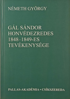 Nmeth Gyrgy - Gl Sndor honvdezredes 1848-1849-es tevkenysge