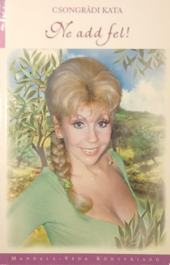 Csongr�di Kata - Ne add fel!