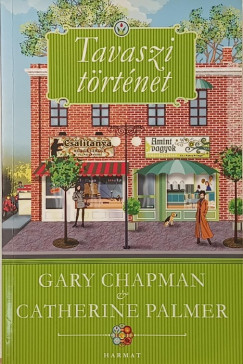 Gary Chapman - Catherina Palmer - Tavaszi történet