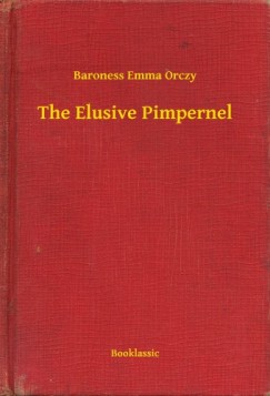 Baroness Emma Orczy - The Elusive Pimpernel