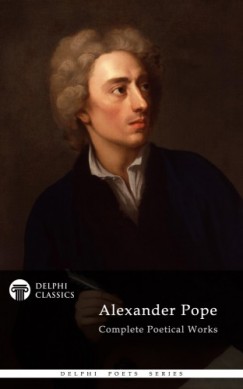 Alexander Pope - Delphi Complete Works of Alexander Pope (Illustrated)