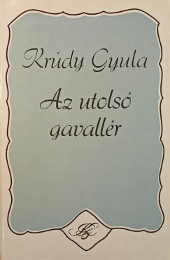Kr�dy Gyula - Az utols� gavall�r