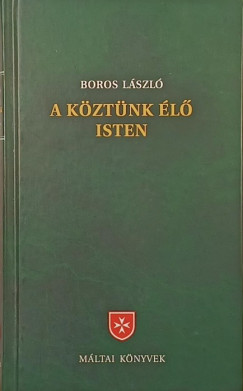 Boros László - A köztünk élő Isten