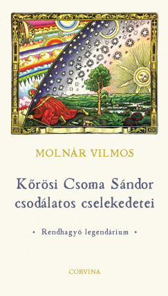 Molnár Vilmos - Kõrösi Csoma Sándor csodálatos cselekedetei