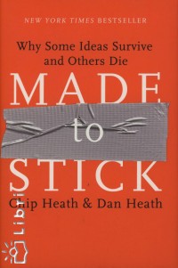 Dan Heath - Chip Heath - Made to Stick