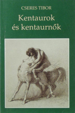 Cseres Tibor - Kentaurok s kentaurnk