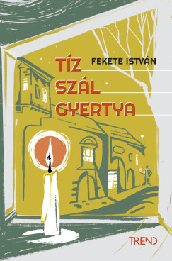 Fekete Istv�n - T�z sz�l gyertya