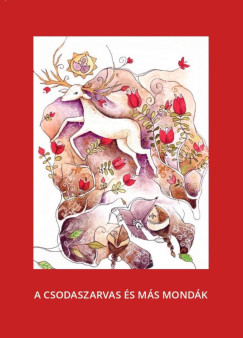 Varsnyi Jzsef   (Szerk.) - A csodaszarvas s ms mondk