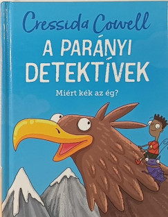 Cressida Cowell - A par�nyi detekt�vek - Mi�rt k�k az �g?