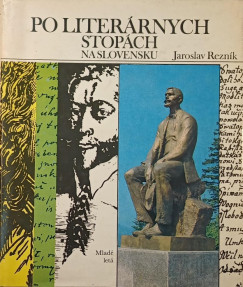 Jaroslav Reznk - Po literrnych stopch na slovensku