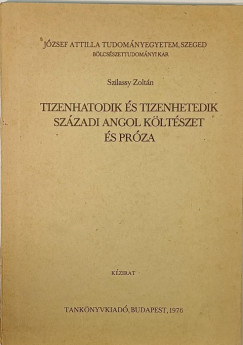 Szilassy Zoltn - Tizenhatodik s tizenhetedik szzadi angol kltszet s prza