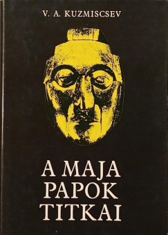 V. A. Kuzmiscsev - A maja papok titkai