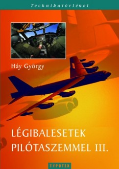 Háy György - Légibalesetek pilótaszemmel III.