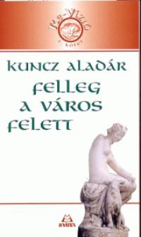 Kuncz Aladr - Felleg a vros felett