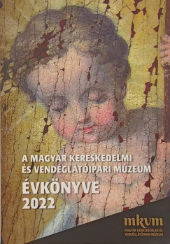 A Magyar Kereskedelmi s Vendgltipari Mzeum vknyve 2022