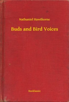 Nathaniel Hawthorne - Buds and Bird Voices
