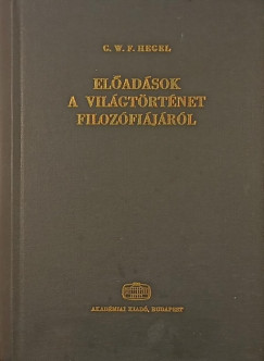 Georg Wilhelm Friedrich Hegel - Eladsok a vilgtrtnet filozfijrl