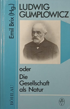 Emil Brix - Ludwig Gumplowicz oder Die Gesellschaft als Natur