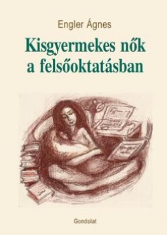 Engler gnes - Kisgyermekes nk a felsoktatsban