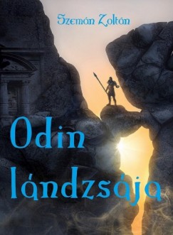 Szemn Zoltn - Odin lndzsja - A "Legenda szletik" folytatsa
