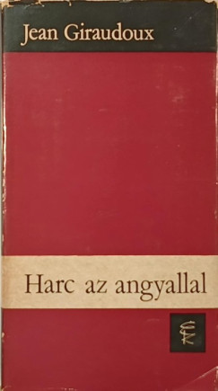 Jean Giraudoux - Harc az angyallal