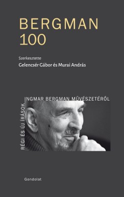Gelencsr Gbor   (Szerk.) - Murai Andrs   (Szerk.) - Bergman 100