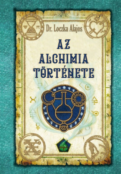 Dr. Loczka Alajos - Az alchimia története
