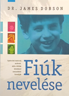 Dr. James Dobson - Fiúk nevelése