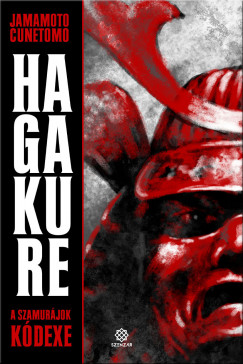 Yamamoto Cunetomo - Hagakure - A szamurájok kódexe