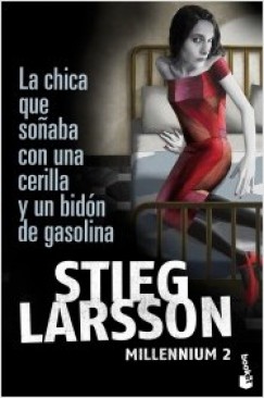 Stieg Larsson - La chica que sonaba con una cerilla y un bidon de gasolina
