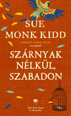 Sue Monk Kidd - Szrnyak nlkl, szabadon