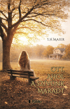 I.H.Maier - Ott, ahol a sz�v�nk maradt