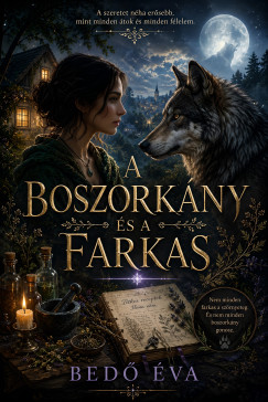 Bedő Éva - A Boszorkány és a Farkas