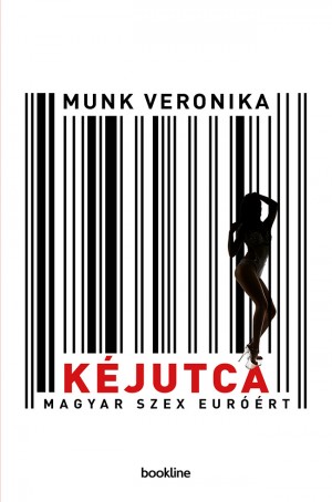 Munk Veronika - Kéjutca Munk Veronika - Kéjutca